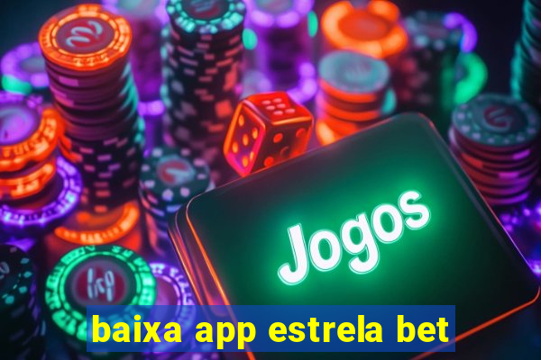 baixa app estrela bet